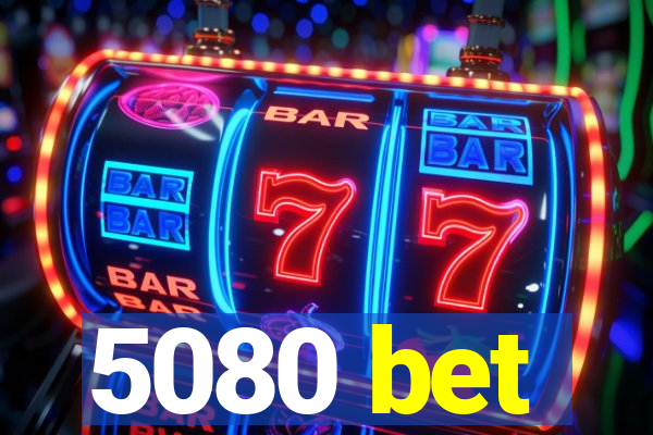 5080 bet